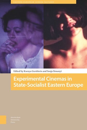 Experimental Cinemas In Statesocialist Eastern Europe Ksenya Gurshtein Editor Sonja Simonyi Editor