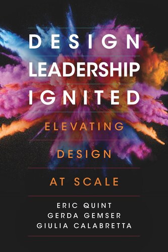 Design Leadership Ignited Elevating Design At Scale Eric Quint Gerda Gemser Giulia Calabretta