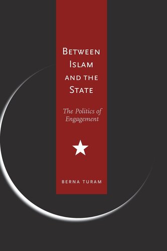 Between Islam And The State The Politics Of Engagement Berna Turam