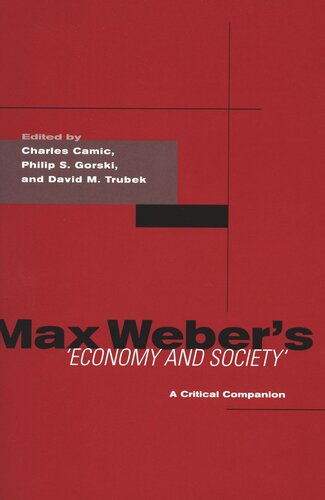 Max Webers Economy And Society A Critical Companion Charles Camic Editor Philip S Gorski Editor David M Trubek Editor