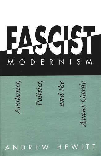 Fascist Modernism Aesthetics Politics And The Avantgarde Andrew Hewitt