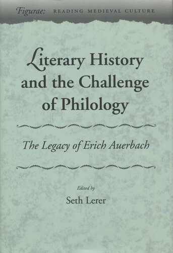 Literary History And The Challenge Of Philology The Legacy Of Erich Auerbach Seth Lerer Editor