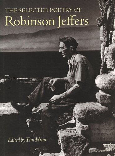 The Selected Poetry Of Robinson Jeffers Robinson Jeffers Editor Tim Hunt Editor
