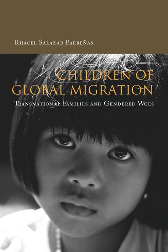Children Of Global Migration Transnational Families And Gendered Woes Rhacel Parreas