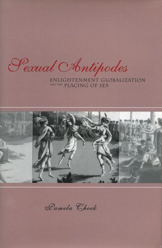 Sexual Antipodes Enlightenment Globalization And The Placing Of Sex Pamela Cheek