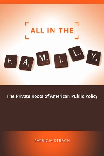All In The Family The Private Roots Of American Public Policy Patricia Strach