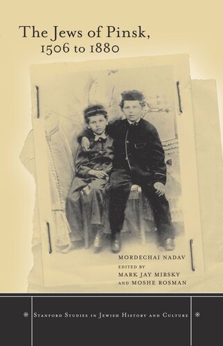 The Jews Of Pinsk 1506 To 1880 Mordechai Nadav Editor Mark Mirsky Editor Moshe Rosman Editor