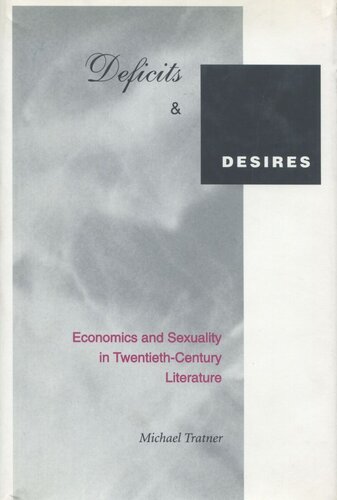 Deficits And Desires Economics And Sexuality In Twentiethcentury Literature Michael Tratner
