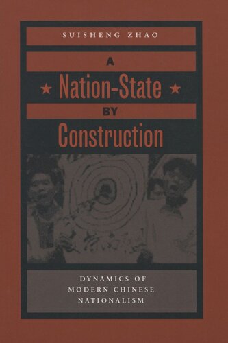 A Nationstate By Construction Dynamics Of Modern Chinese Nationalism Suisheng Zhao
