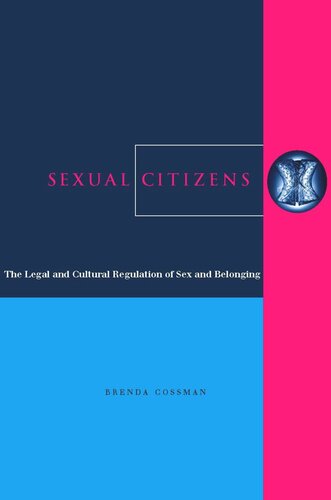 Sexual Citizens The Legal And Cultural Regulation Of Sex And Belonging Brenda Cossman
