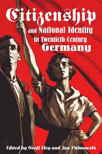 Citizenship And National Identity In Twentiethcentury Germany Geoff Eley Editor Jan Palmowski Editor
