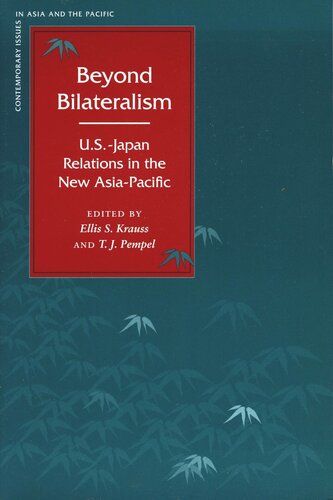 Beyond Bilateralism Usjapan Relations In The New Asiapacific Ellis S Krauss Editor T J Pempel Editor