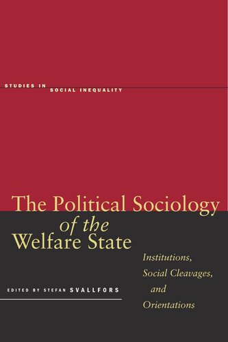 The Political Sociology Of The Welfare State Institutions Social Cleavages And Orientations Stefan Svallfors Editor