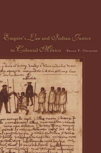 Empire Of Law And Indian Justice In Colonial Mexico Brian P Owensby