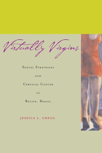 Virtually Virgins Sexual Strategies And Cervical Cancer In Recife Brazil Jessica L Gregg