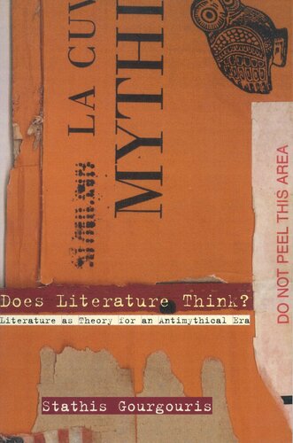 Does Literature Think Literature As Theory For An Antimythical Era Stathis Gourgouris