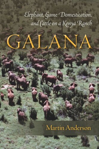 Galana Elephant Game Domestication And Cattle On A Kenya Ranch Martin Anderson