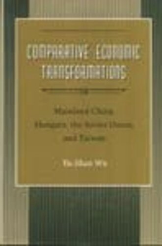 Comparative Economic Transformations Mainland China Hungary The Soviet Union And Taiwan Yushan Wu