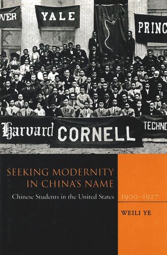 Seeking Modernity In Chinas Name Chinese Students In The United States 19001927 Weili Ye
