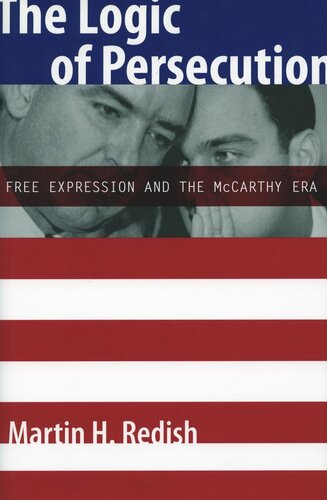 The Logic Of Persecution Free Expression And The Mccarthy Era Martin H Redish