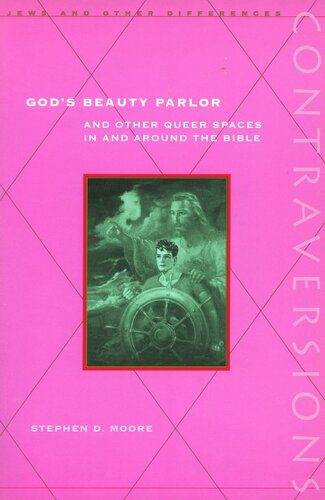 Gods Beauty Parlor And Other Queer Spaces In And Around The Bible Stephen D Moore
