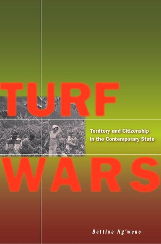 Turf Wars Territory And Citizenship In The Contemporary State Bettina Ngweno