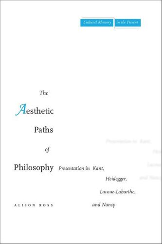 The Aesthetic Paths Of Philosophy Presentation In Kant Heidegger Lacouelabarthe And Nancy Alison Ross