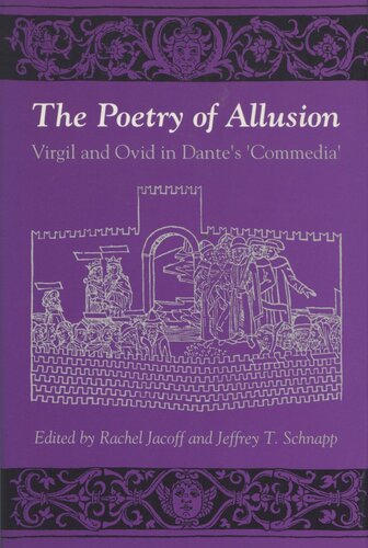 The Poetry Of Allusion Virgil And Ovid In Dantes Commedia Rachel Jacoff Editor Jeffrey T Schnapp Editor