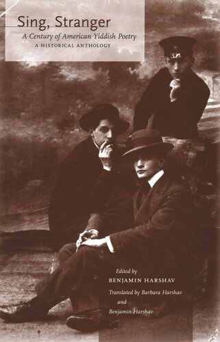Sing Stranger A Century Of American Yiddish Poetrya Historical Anthology Benjamin Harshav Editor