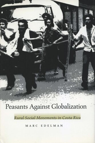 Peasants Against Globalization Rural Social Movements In Costa Rica Marc Edelman