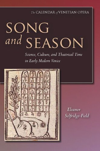 Song And Season Science Culture And Theatrical Time In Early Modern Venice Eleanor Selfridgefield