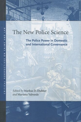 The New Police Science The Police Power In Domestic And International Governance Markus D Dubber Editor Mariana Valverde Editor