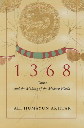1368 China And The Making Of The Modern World Ali Humayun Akhtar