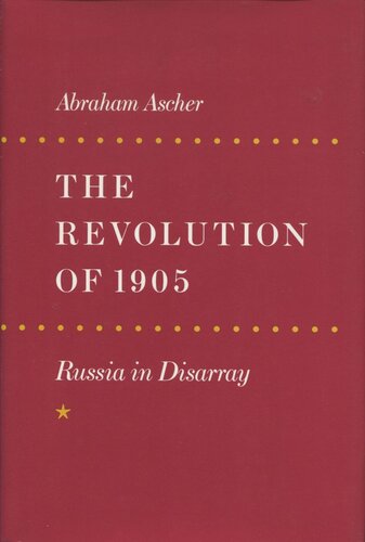 The Revolution Of 1905 Russia In Disarray Abraham Ascher