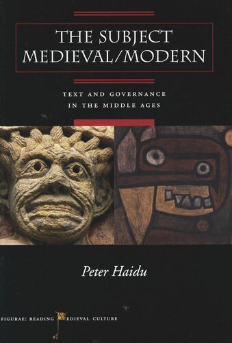 The Subject Medievalmodern Text And Governance In The Middle Ages Peter Haidu