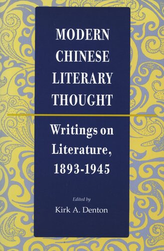 Modern Chinese Literary Thought Writings On Literature 18931945 Kirk A Denton Editor