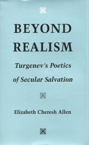 Beyond Realism Turgenevs Poetics Of Secular Salvation Elizabeth Cheresh Allen