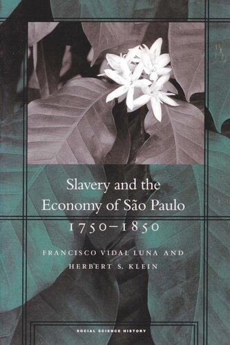 Slavery And The Economy Of So Paulo 17501850 Francisco Vidal Luna Herbert S Klein