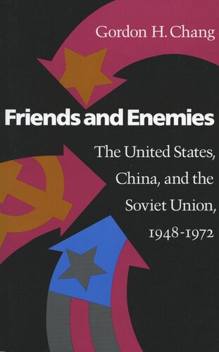 Friends And Enemies The United States China And The Soviet Union 19481972 Gordon H Chang