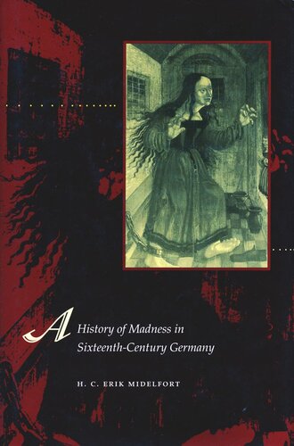 A History Of Madness In Sixteenthcentury Germany H C Erik Midelfort
