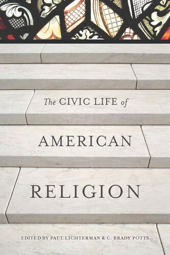 The Civic Life Of American Religion Paul Lichterman C Brady Potts