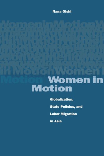 Women In Motion Globalization State Policies And Labor Migration In Asia Nana Oishi