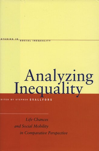 Analyzing Inequality Life Chances And Social Mobility In Comparative Perspective Stefan Svallfors Editor