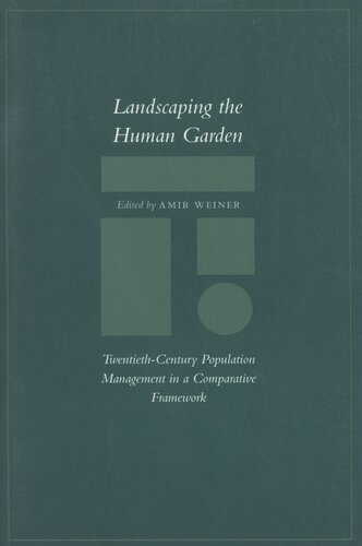 Landscaping The Human Garden Twentiethcentury Population Management In A Comparative Framework Amir Weiner
