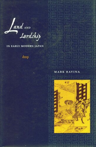 Land And Lordship In Early Modern Japan Mark Ravina