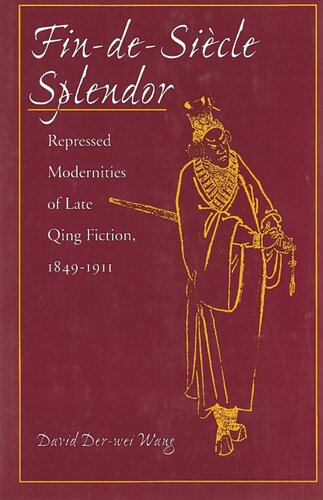 Findesicle Splendor Repressed Modernities Of Late Qing Fiction 18481911 David Derwei Wang