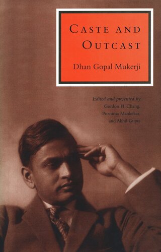Caste And Outcast Dhan Gopal Mukerji Editor Gordon Chang Editor Akhil Gupta Editor Purnima Mankekar Editor