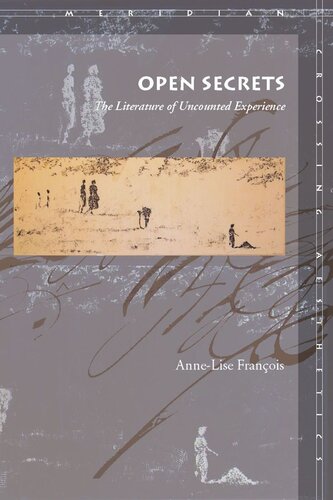 Open Secrets The Literature Of Uncounted Experience Annelise Franois