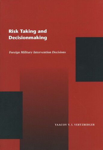 Risk Taking And Decision Making Foreign Military Intervention Decisions Yaacov Y I Vertzberger