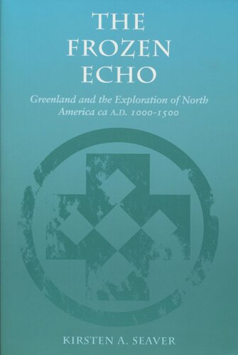 The Frozen Echo Greenland And The Exploration Of North American Ca Ad 10001500 Kirsten A Seaver